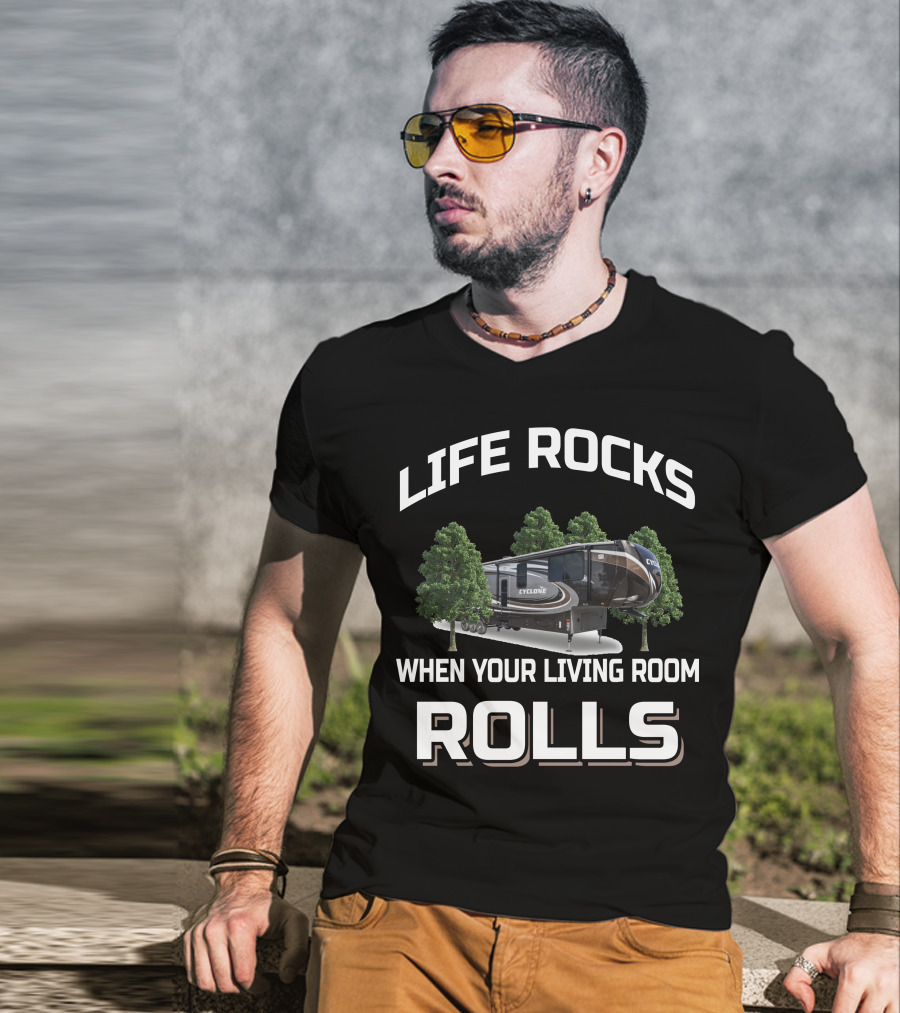 Life Rocks When Your Living Room Rolls Cyclone Heartland Toy Haulers T-Shirt