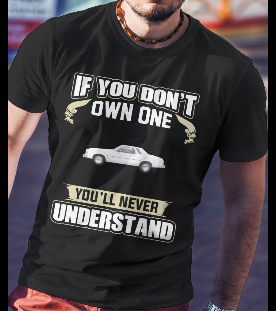 1977 Ford Granada If You Don't Own One You'll Never Understand T-Shirt