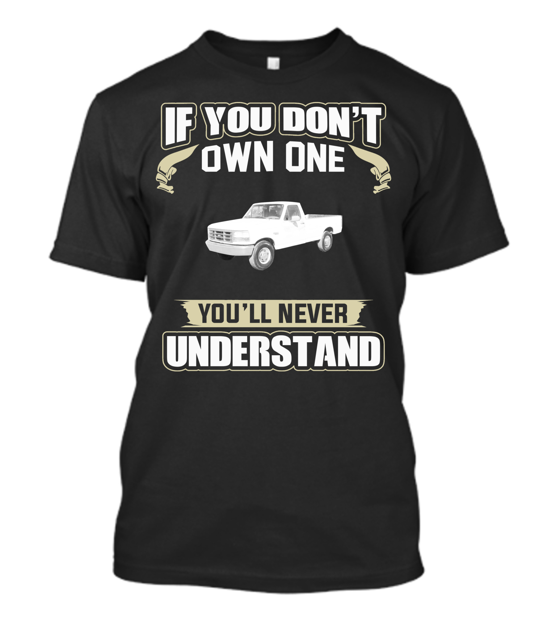 1997 Ford 250 If You Don't Own One You'll Never Understand T-Shirt
