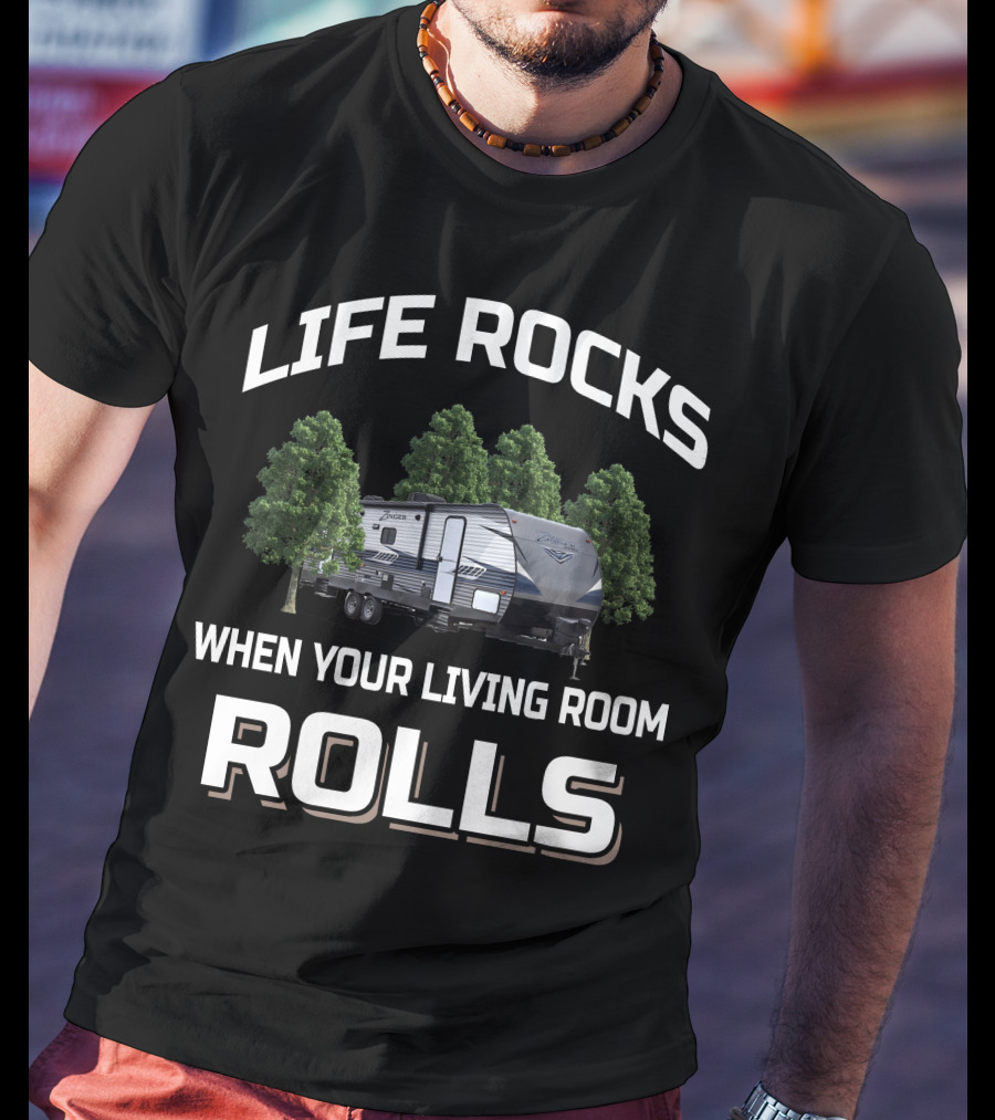 Life Rocks When Your Living Room Rolls Zinger 333Db Rv Camping Adventure T-Shirt
