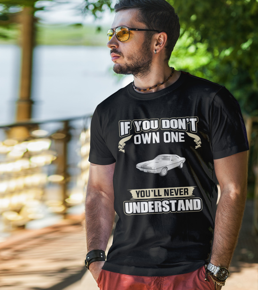 1970 Dodge Challenger 383 If You Don't Own One You'll Never Understand T-Shirt