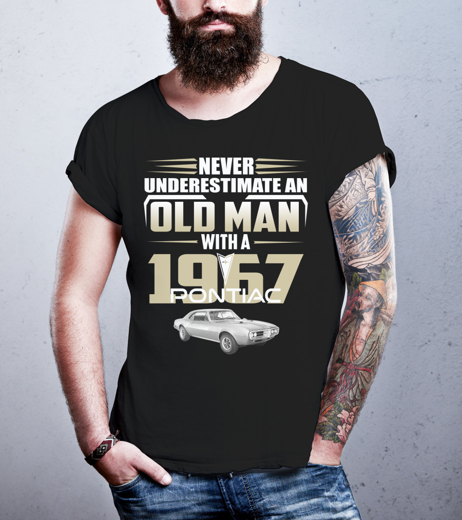 Never Underestimate An Old Man With A 1967 Pontiac Firebird 400 T-Shirt