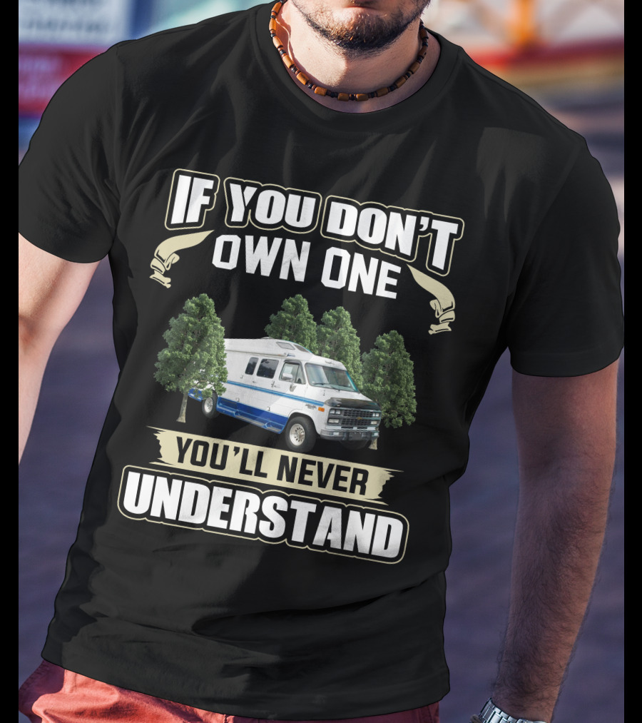 If You Don't Own One You'll Never Understand 1995 Chevy Roadtrek 210 Popular T-Shirt