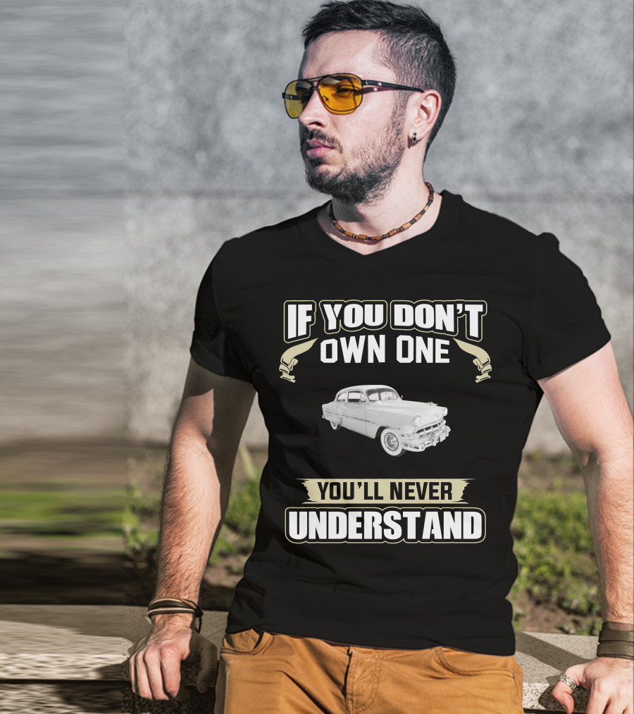 1954 Chevrolet 210 Deluxe If You Don't Own One You'll Never Understand T-Shirt