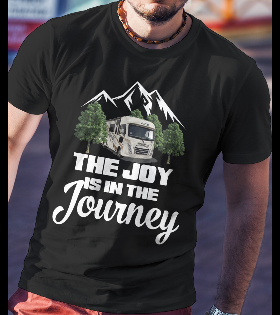 The Joy Is In The Journey Thor Ace Mountain RV T-Shirt