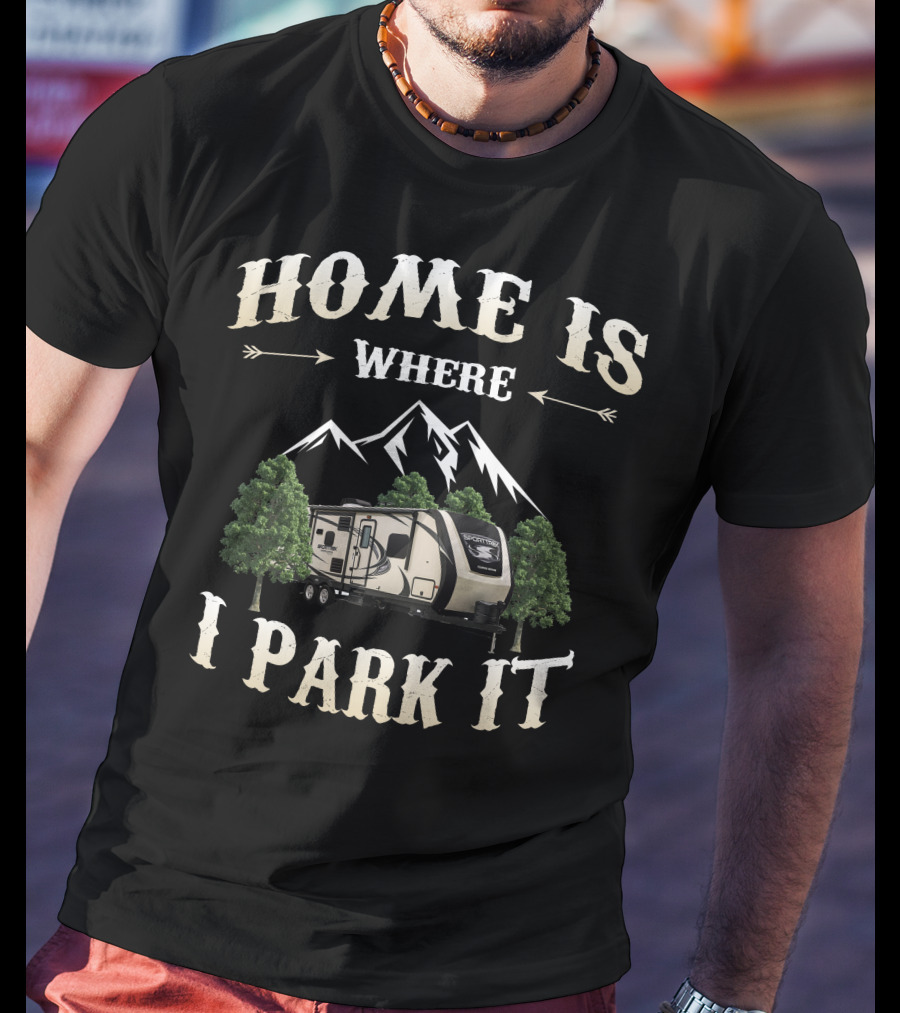 Home Is Where I Park It SportTrek RV T-Shirt
