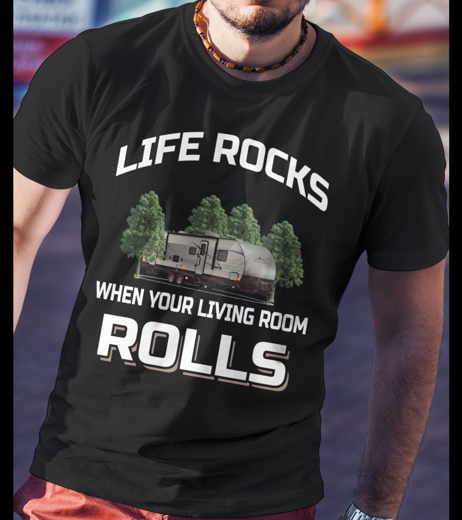 Life Rocks When Your Living Room Rolls East To West Rv T-Shirt