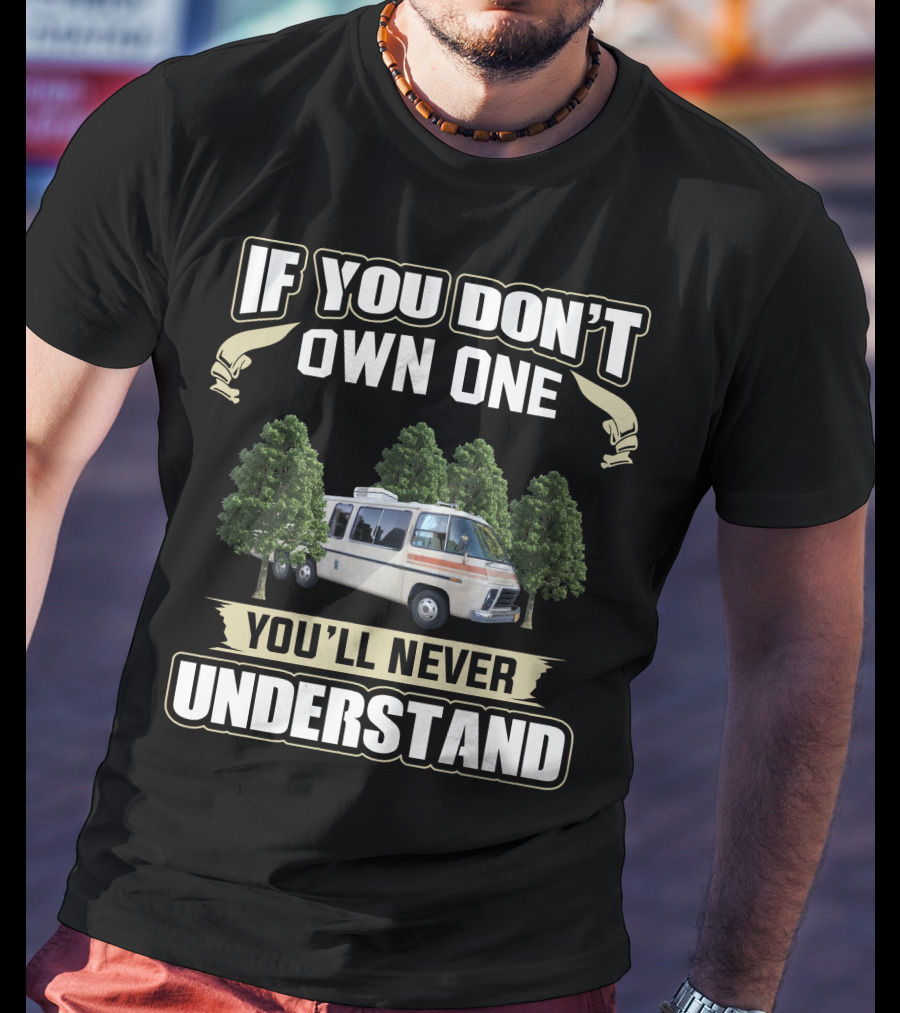 If You Don't Own One 1974 GMC Motorhome You'll Never Understand T-Shirt