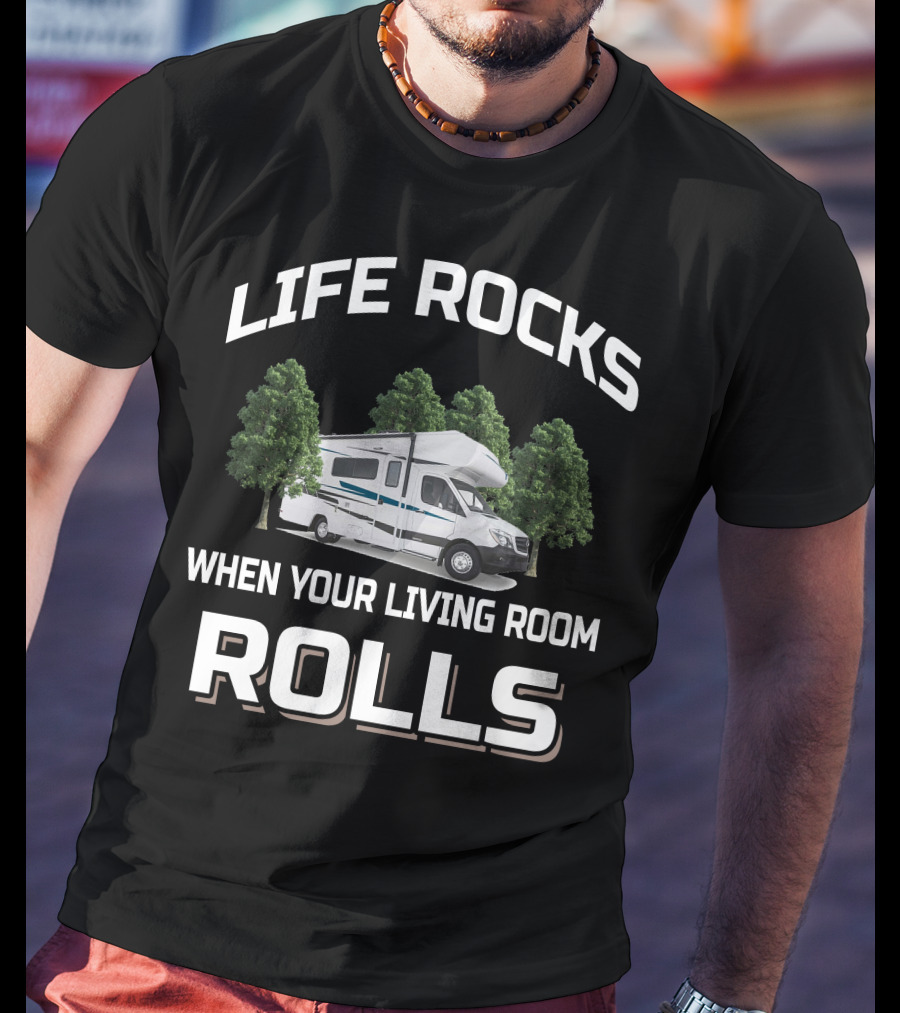 LIFE ROCKS WHEN YOUR LIVING ROOM ROLLS Winnebago Vita 24P T-Shirt