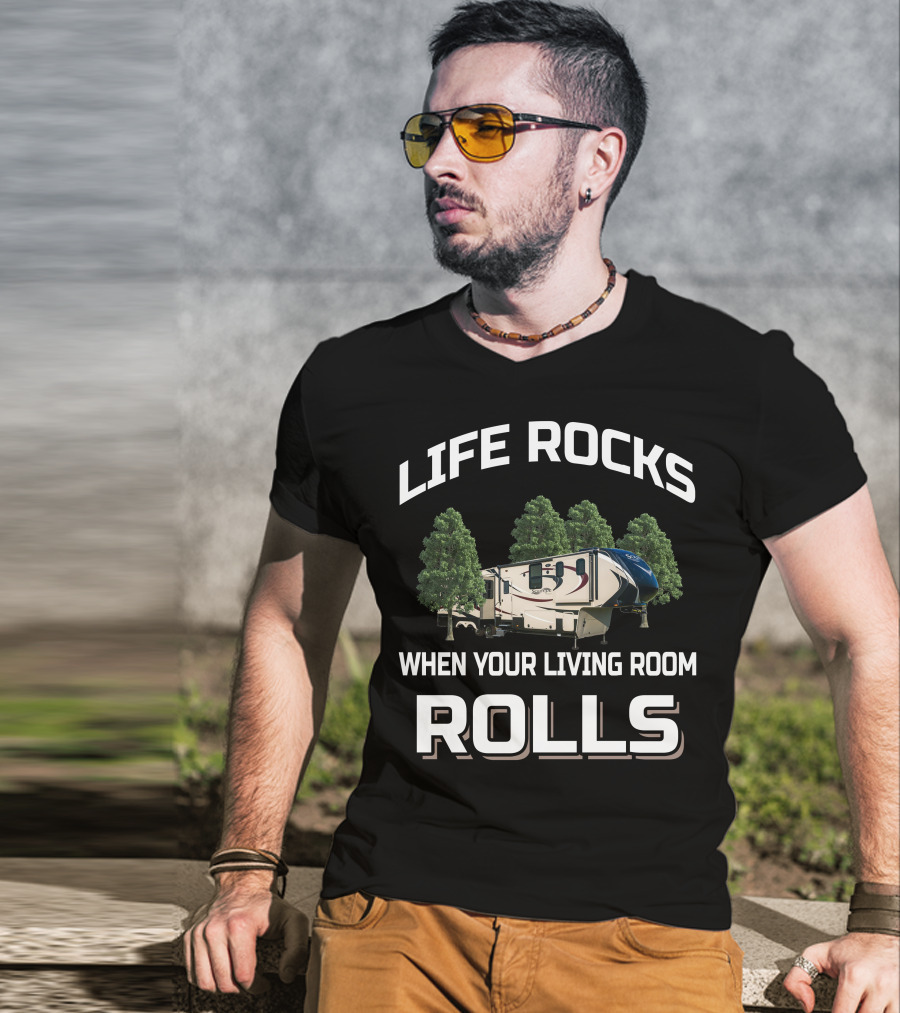 Life Rocks When Your Living Room Rolls RV Camping Adventure T-Shirt