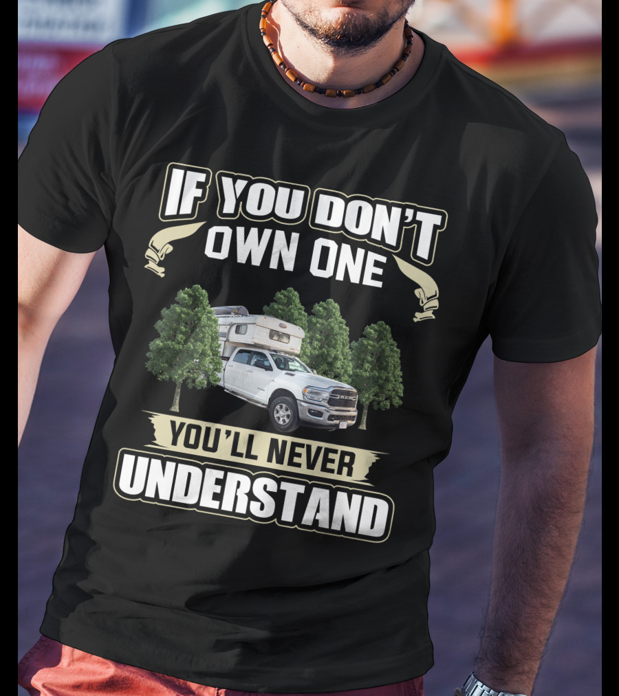 If You Don't Own One You'll Never Understand Northeast Truck Camper T-Shirt