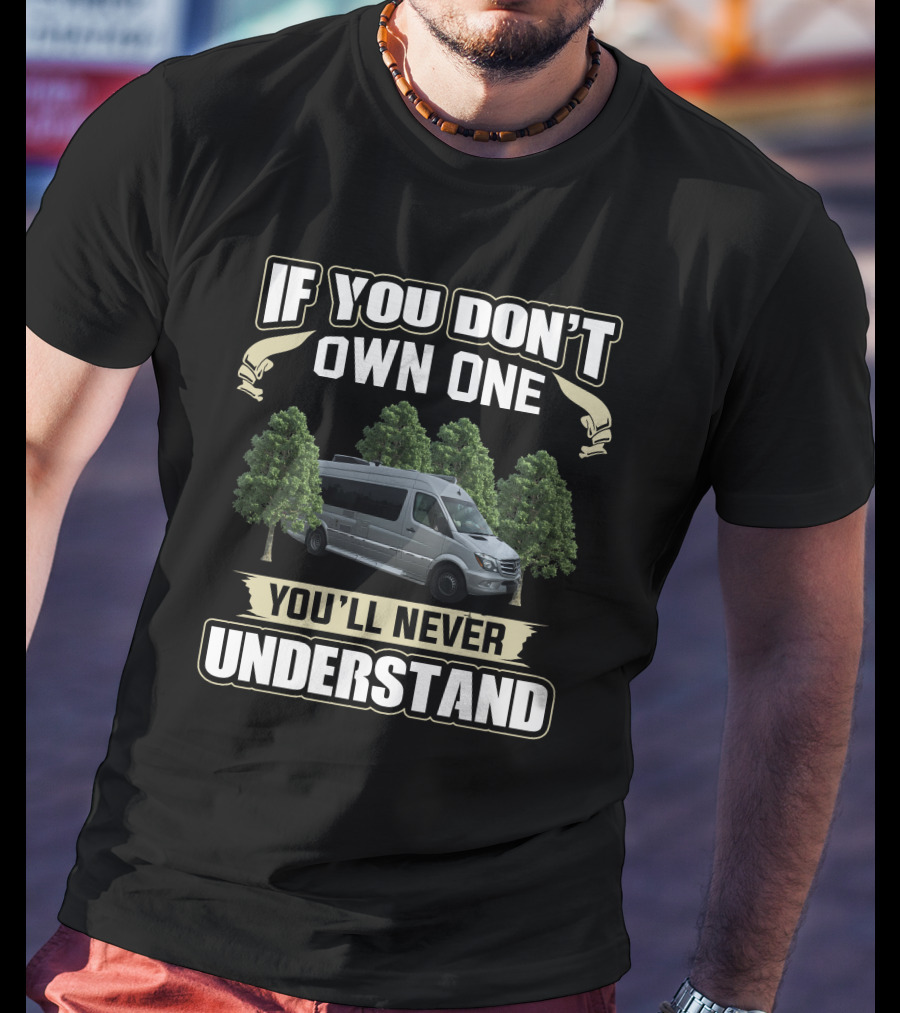 If You Don’t Own One You’ll Never Understand Coachmen Galleria Van Trees T-Shirt