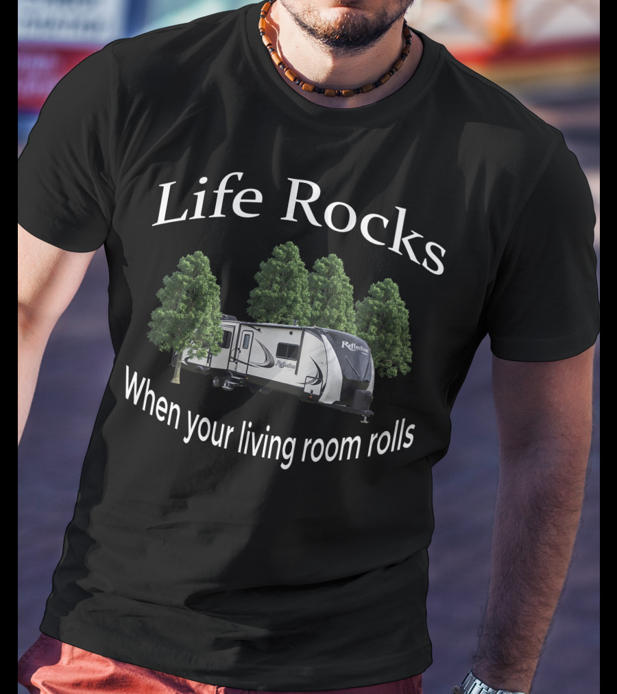 Life Rocks When Your Living Room Rolls Grand Design Reflection 312BHTS T-Shirt