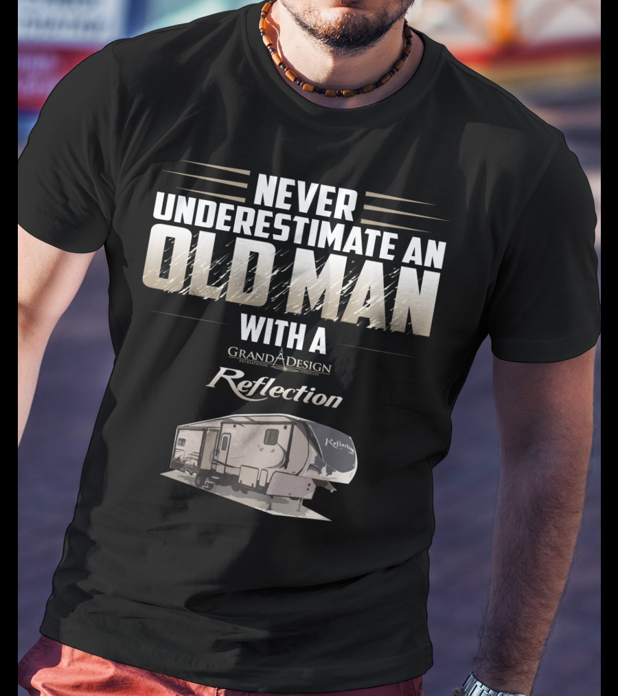 Never Underestimate An Old Man With A Grand Design Reflection 337 RLS T-Shirt