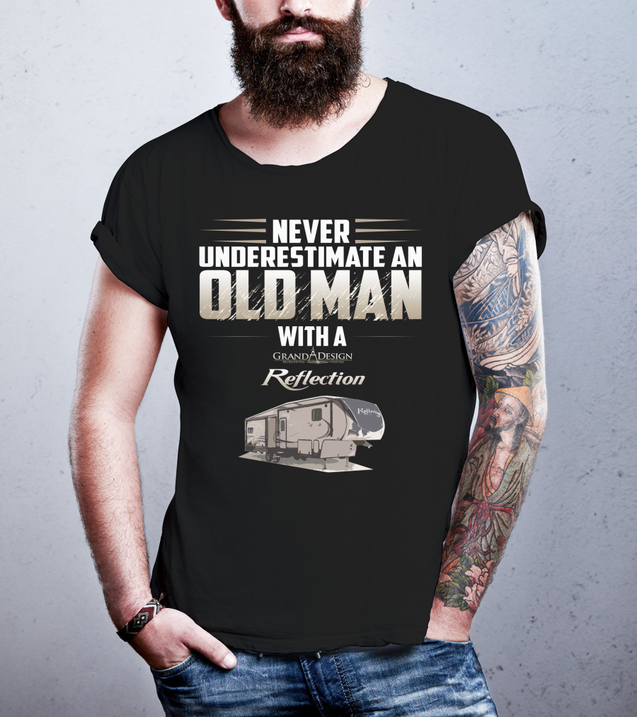 Never Underestimate An Old Man With A Grand Design Reflection 337 RLS T-Shirt