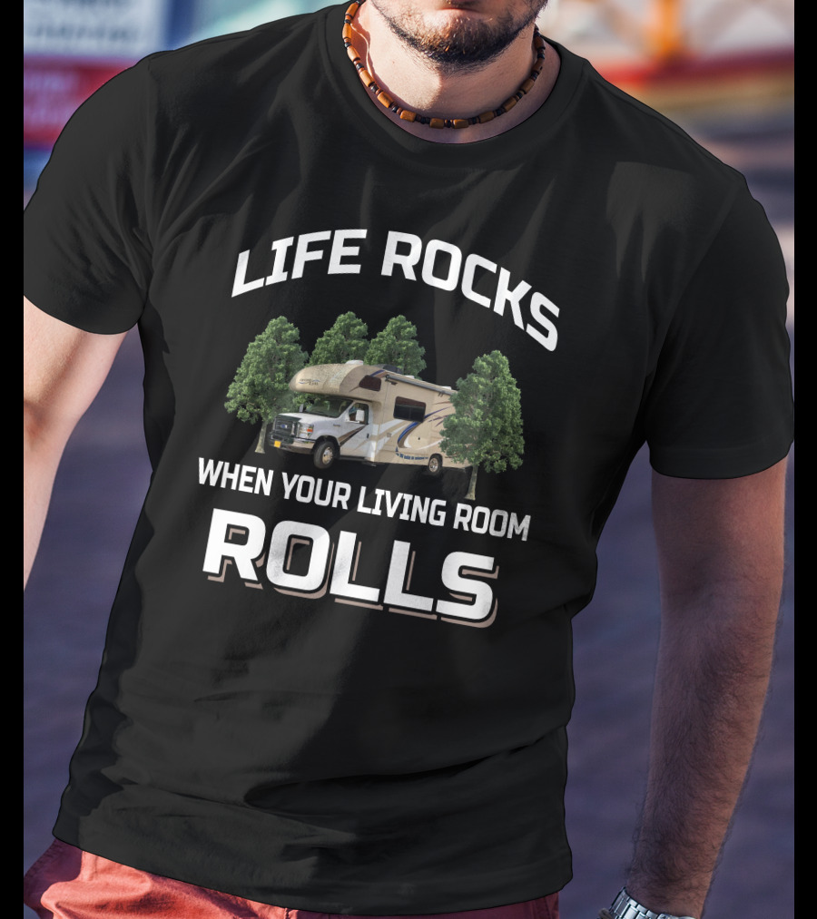 LIFE ROCKS WHEN YOUR LIVING ROOM ROLLS Thor Four Winds 24F RV Adventure T-Shirt