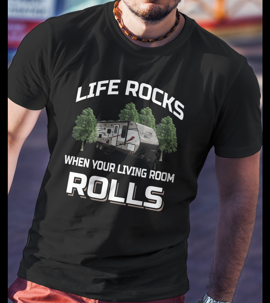 Life Rocks When Your Living Room Rolls Starcraft Autumn Ridge 289BHS Camper Trailer T-Shirt