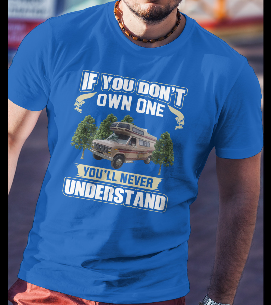 If You Don't Own One You'll Never Understand InterVec Falcon RV Camper T-Shirt