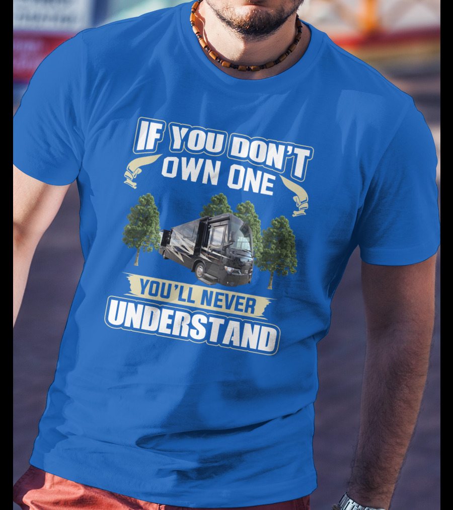 If You Don't Own One You'll Never Understand Newmar Kountry Star T-Shirt