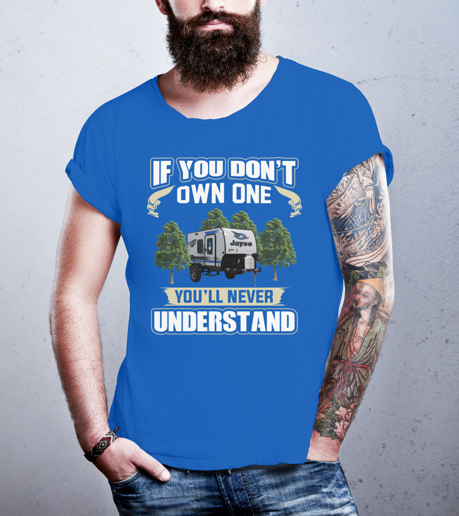 If You Don't Own One You'll Never Understand Jayco Hummingbird 10RK T-Shirt