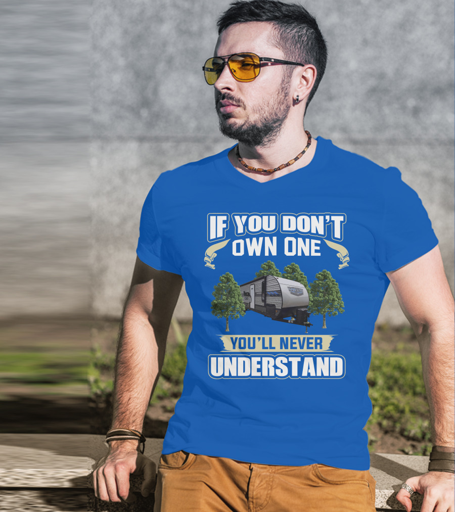 If You Don't Own One You'll Never Understand Forest River Salem 30KQBSS T-Shirt