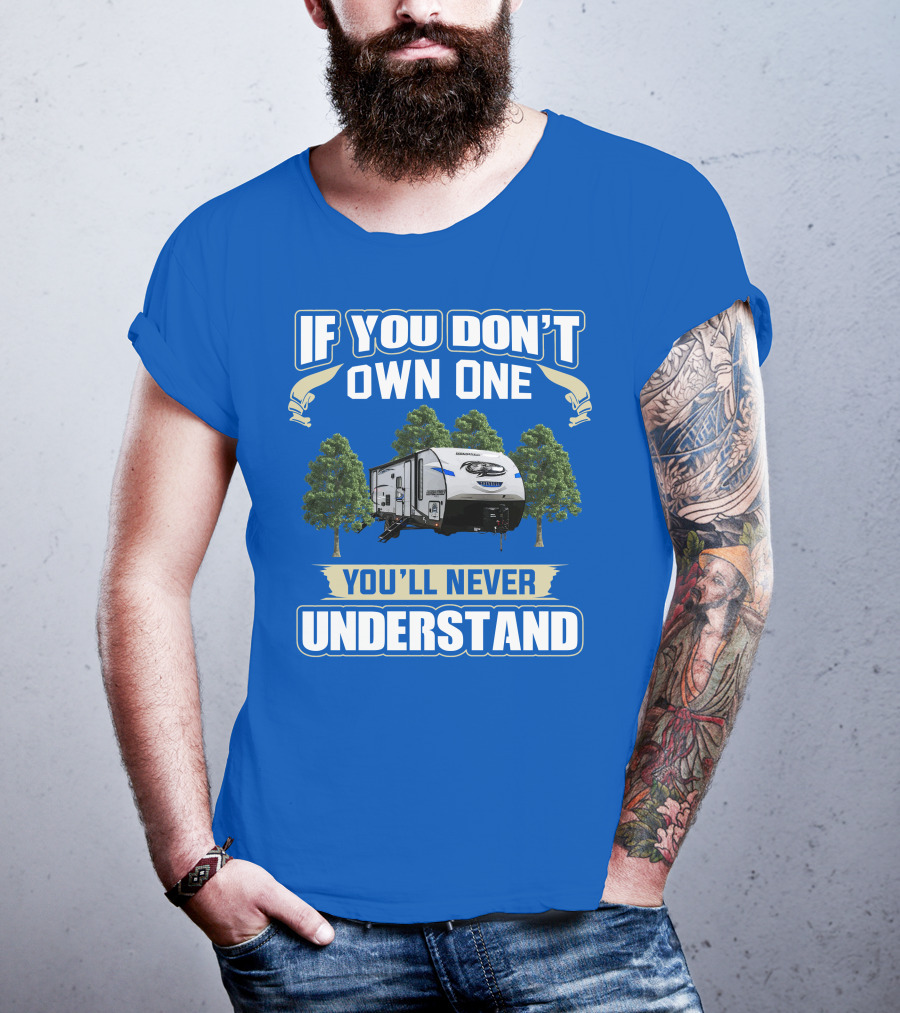 If You Don't Own One Forest River Cherokee Alpha Wolf 26DBH You'll Never Understand T-Shirt