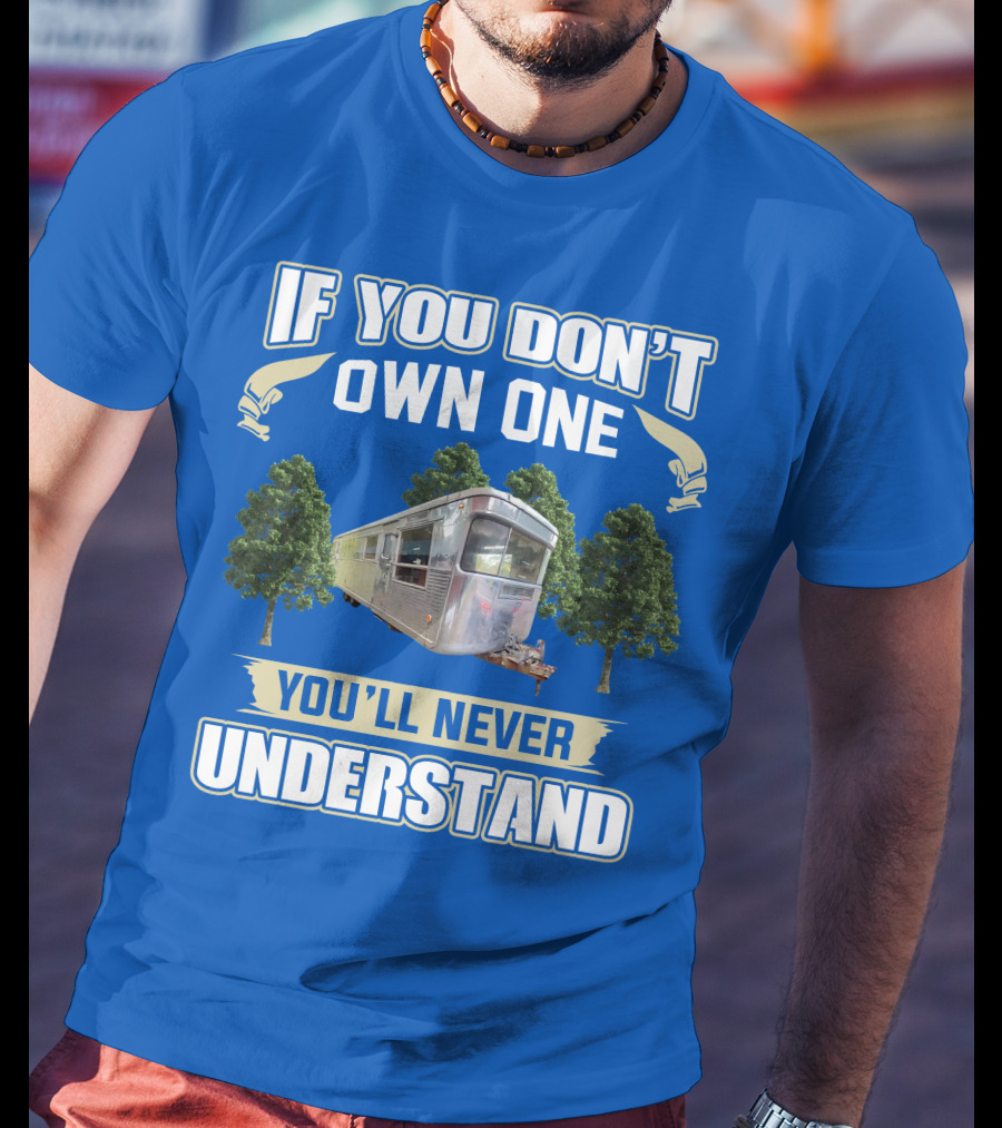 If You Don't Own One 1957 Spartan Royal You'll Never Understand T-Shirt