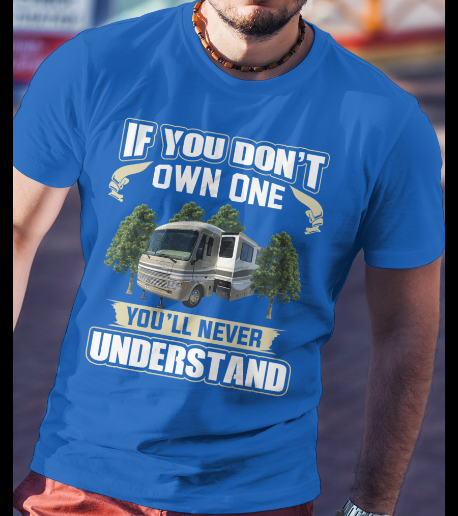 If You Don't Own One You'll Never Understand Pace Arrow Vision T-Shirt
