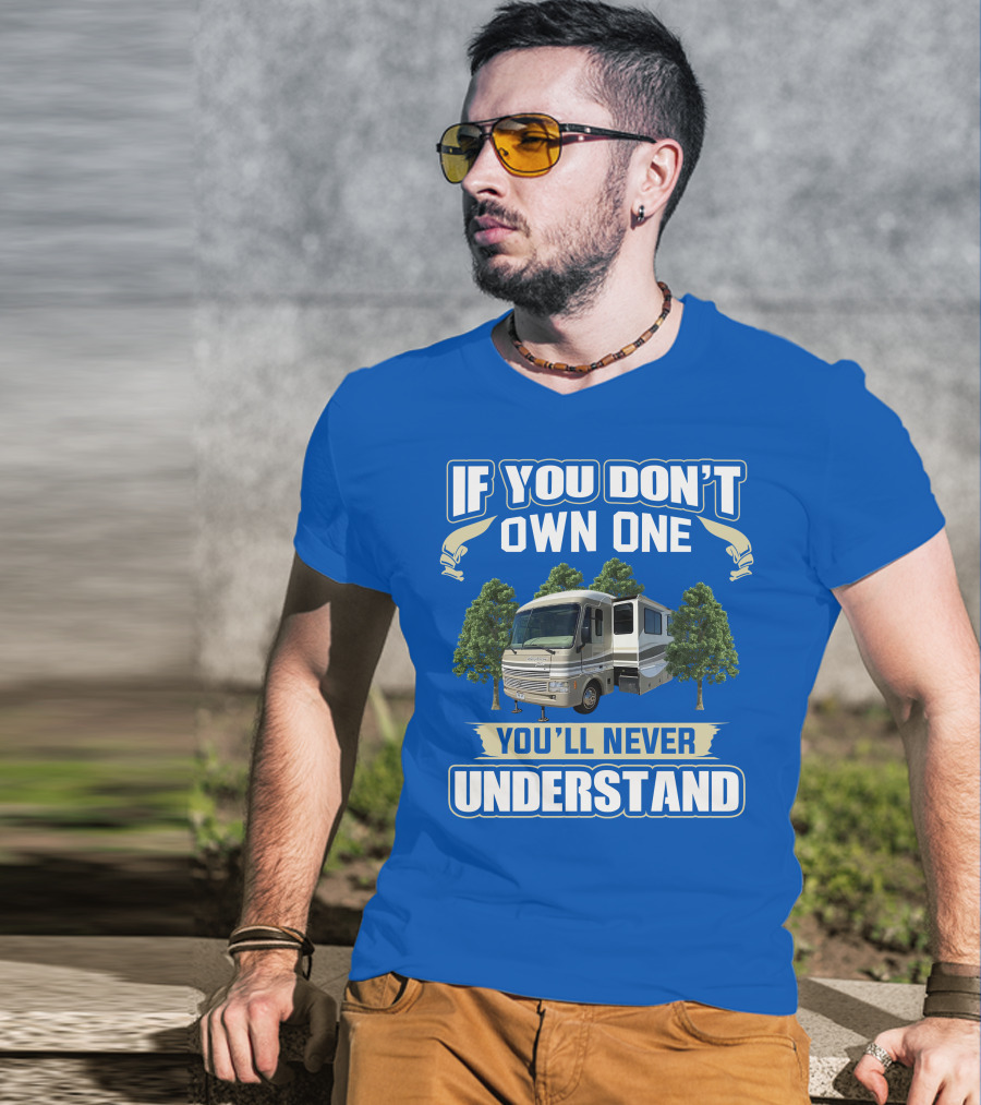If You Don't Own One You'll Never Understand Pace Arrow Vision T-Shirt