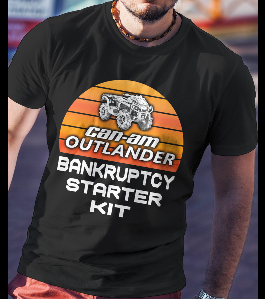 Can-Am Outlander Bankruptcy Starter Kit T-Shirt