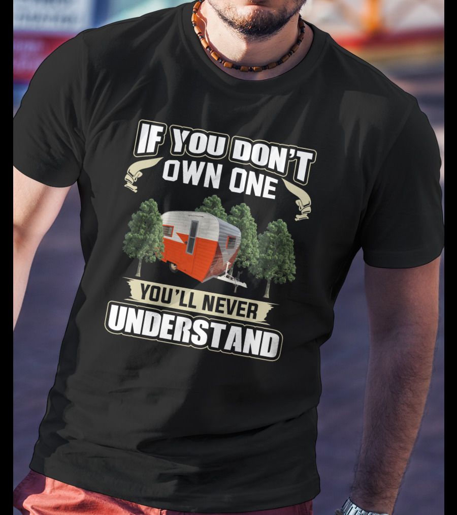 If You Don't Own One You'll Never Understand Vintage Cardinal Travel Trailers T-Shirt