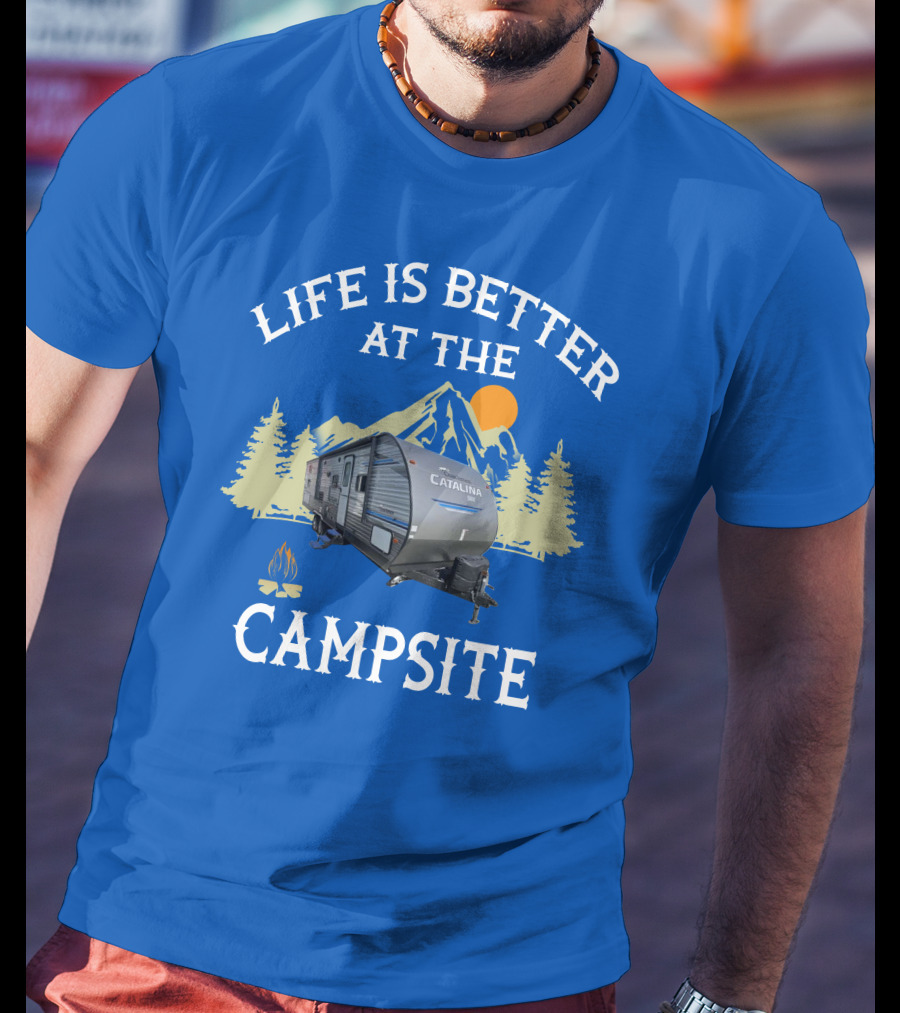 Life Is Better At The Campsite Catalina Camper Outdoor Adventure T-Shirt
