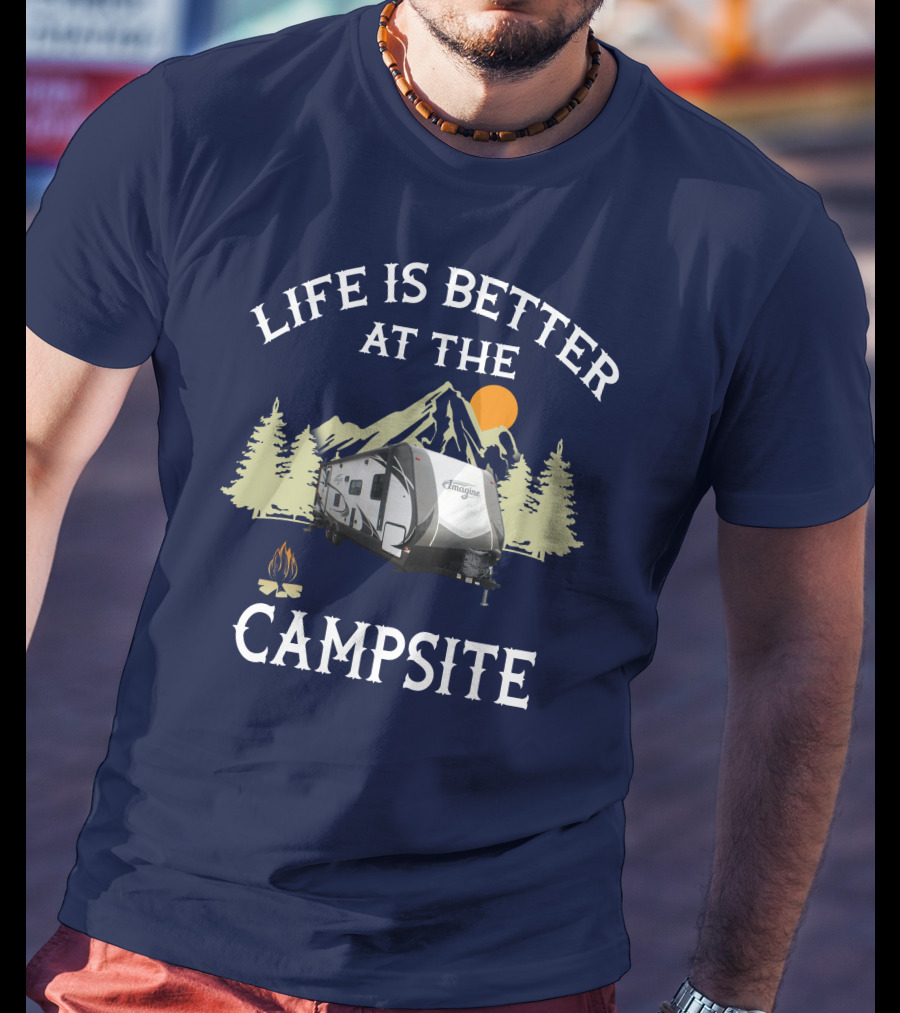 Life Is Better At The Campsite Grand Design Travel Trailers T-Shirt