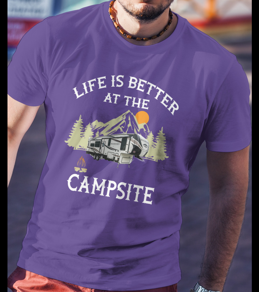 Life Is Better At The Campsite Bighorn Traveler Camper Mountains Trees Sun Campfire T-Shirt