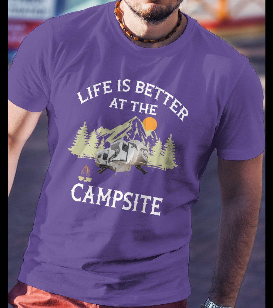 Life Is Better At The Campsite Forest River Palomino RV Trailers T-Shirt