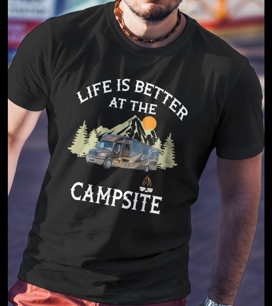 Life Is Better At The Campsite Motorhome Adventure T-Shirt