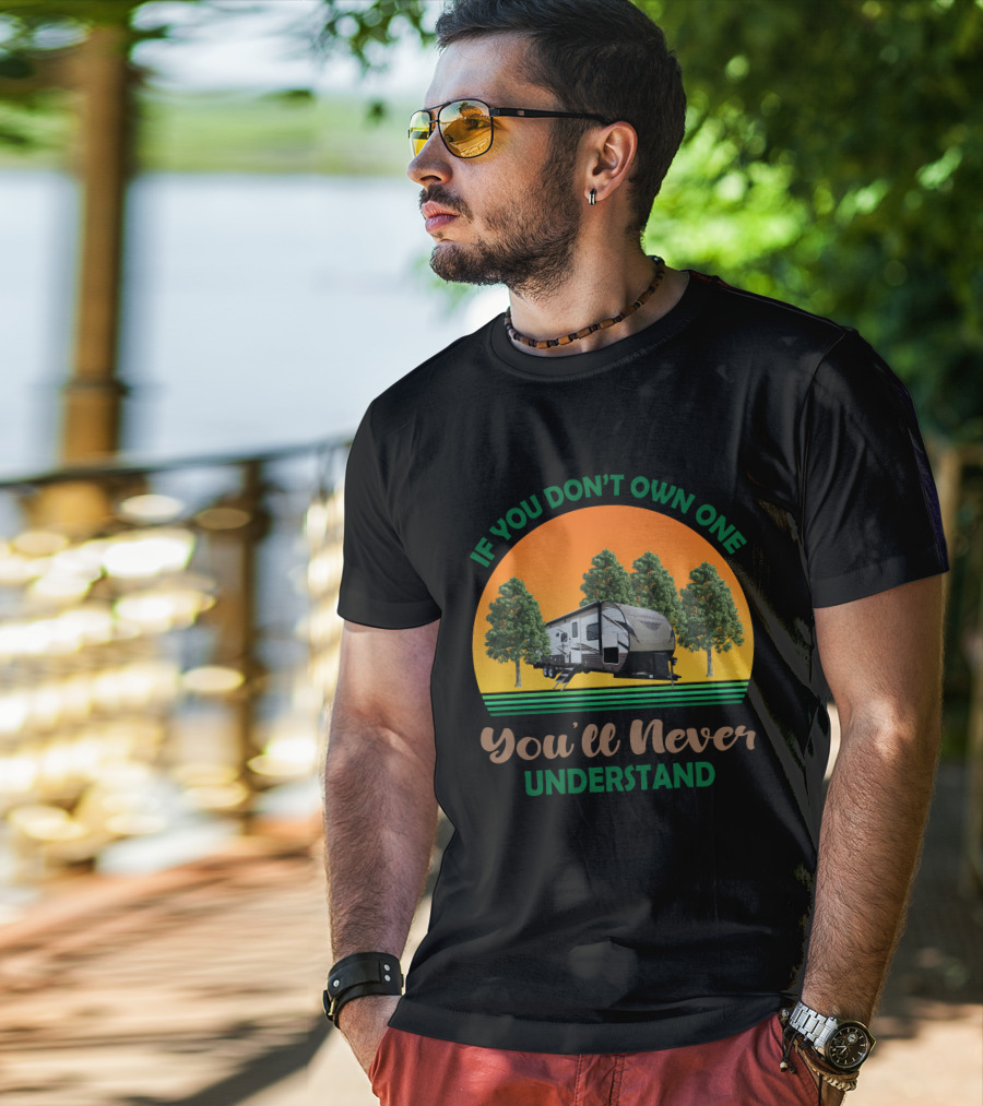 If You Don't Own One You'll Never Understand Forest River Wildwood And Salem 32BHDS T-Shirt