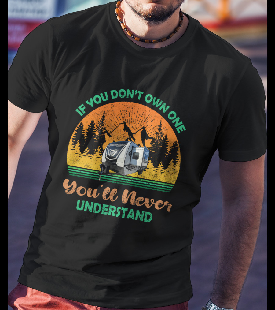 If You Don't Own One You'll Never Understand Grand Design Momentum G Class T-Shirt