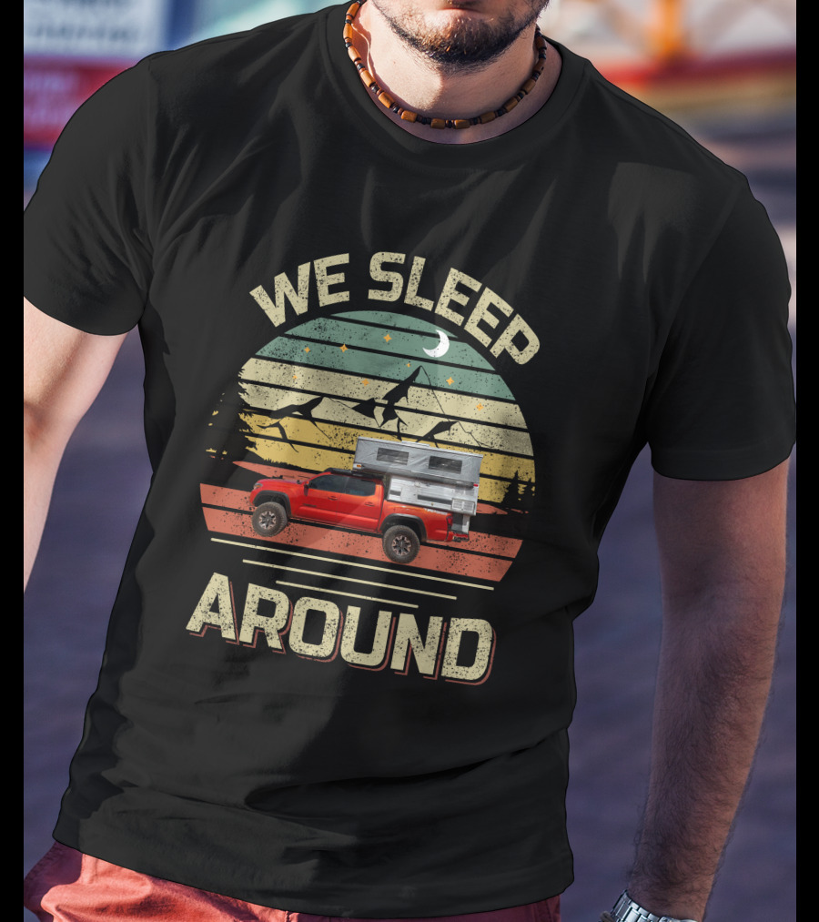 We Sleep Around Four Wheel Campers Retro Landscape Adventure Truck Camping T-Shirt