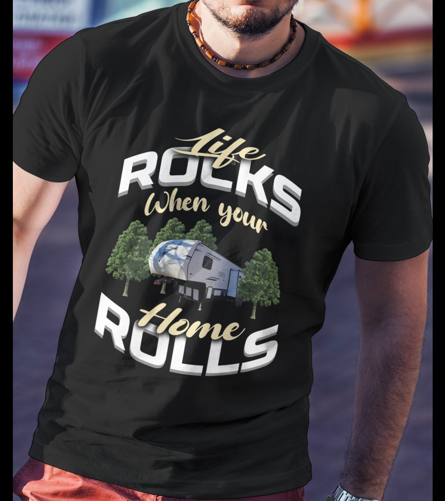 Life Rocks When Your Home Rolls Forest River Palomino RV T-Shirt