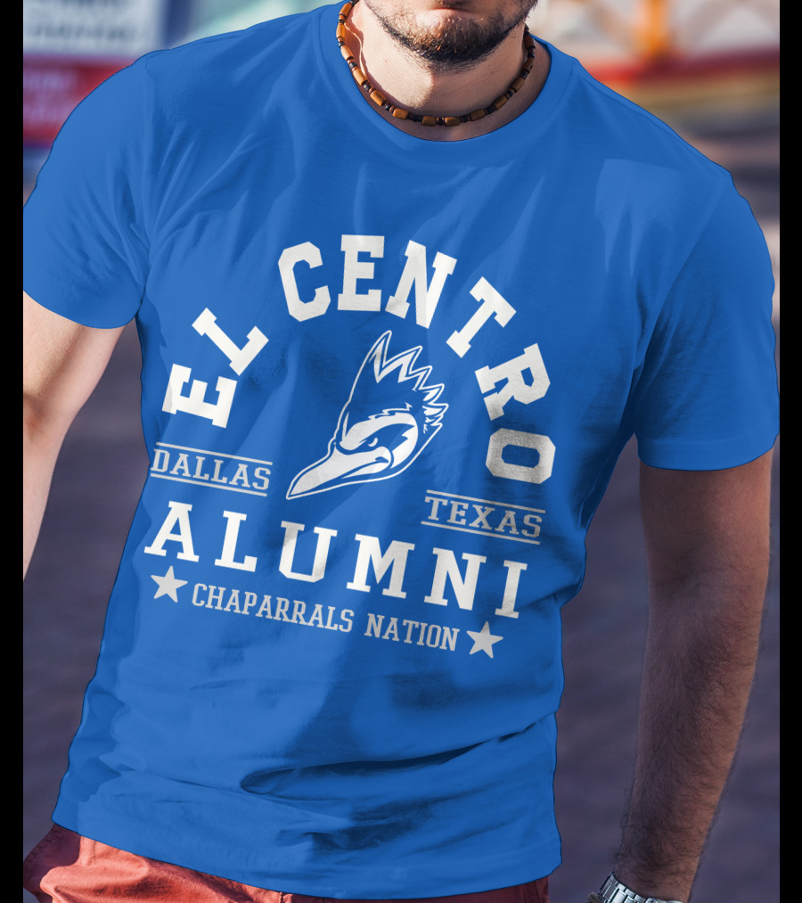 El Centro Dallas Texas Alumni Chaparrals Nation T-Shirt