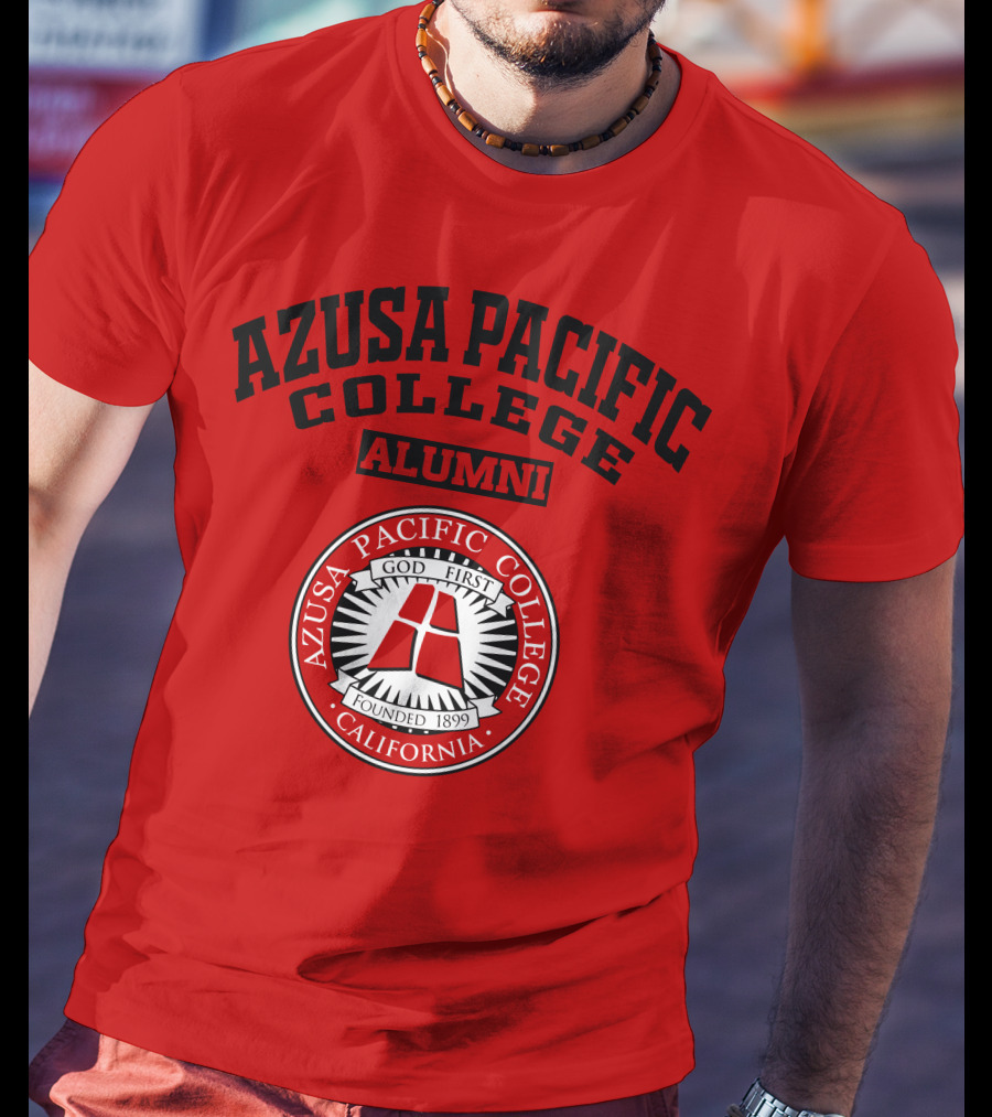 Azusa Pacific College Alumni God First Founded 1899 California T-Shirt