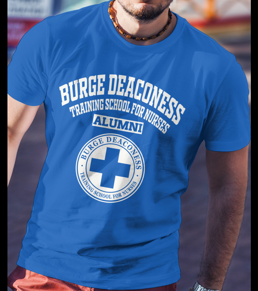 Burge Deaconess Training School For Nurses Alumni Blue Cross T-Shirt