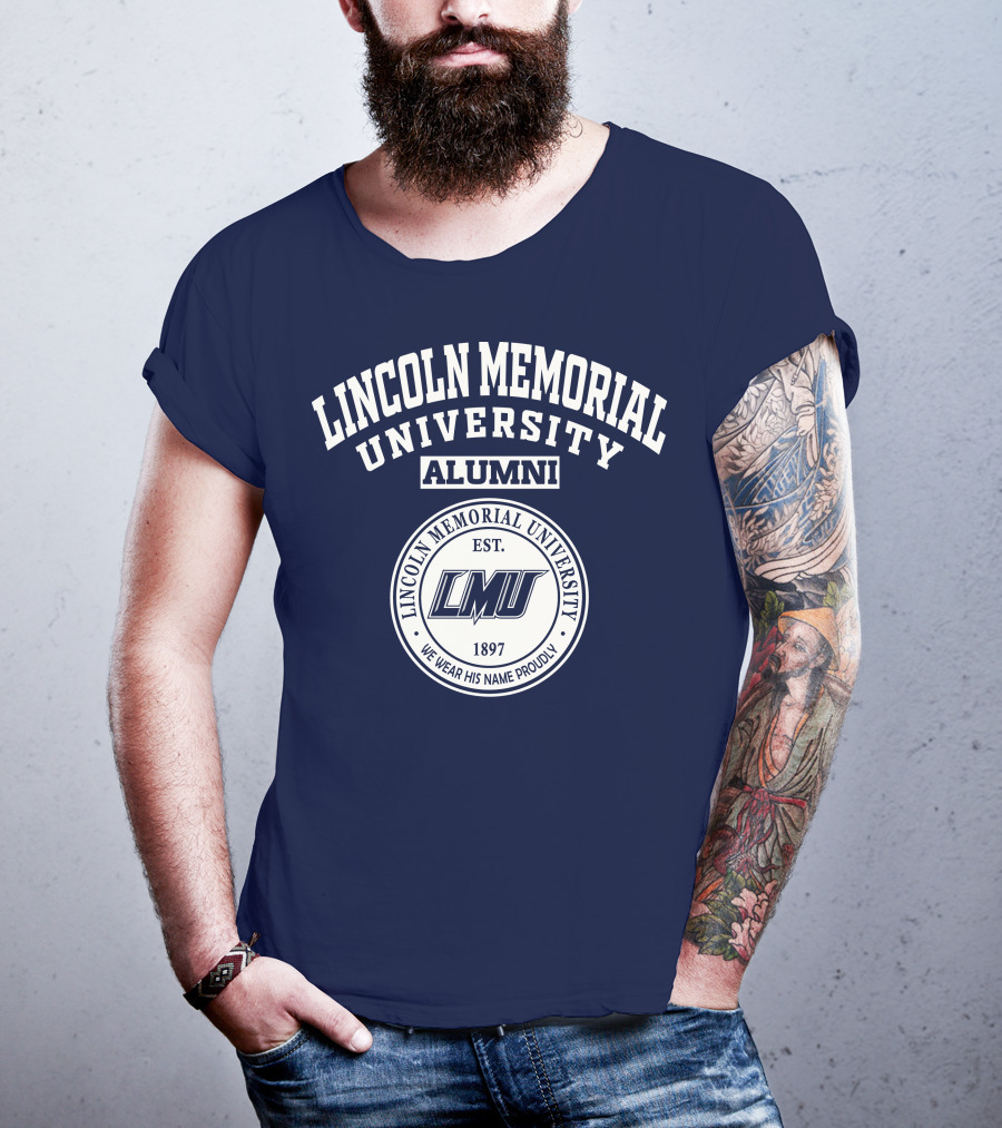 Lincoln Memorial University Alumni Est. 1897 LMU We Wear His Name Proudly T-Shirt