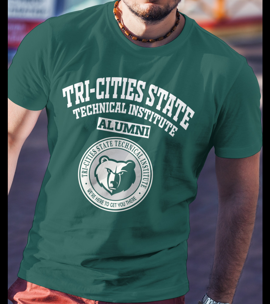 Tri-Cities State Technical Institute Alumni Bear We're Here To Get You There T-Shirt