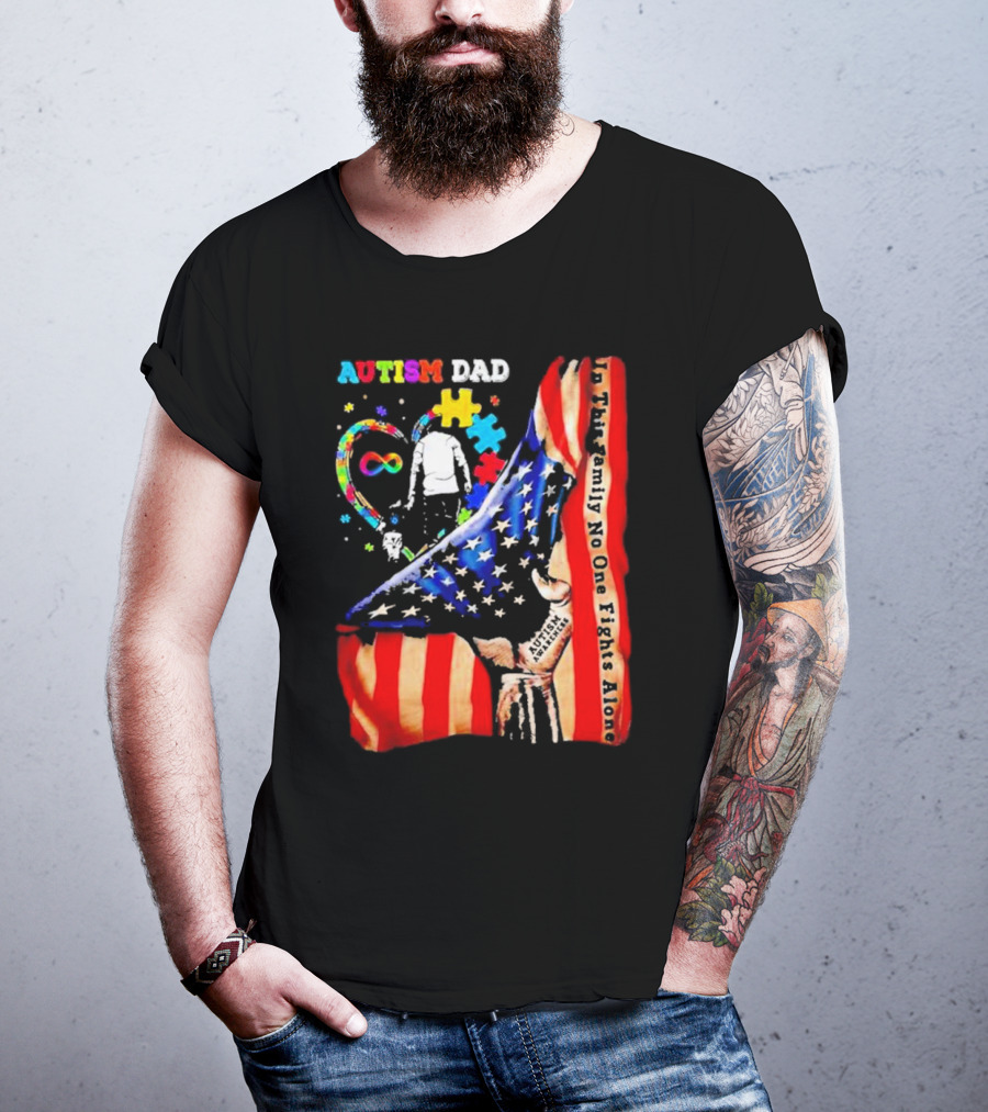 Autism Dad Heart Puzzle Infinity American Flag In This Family No One Fights Alone T-Shirt