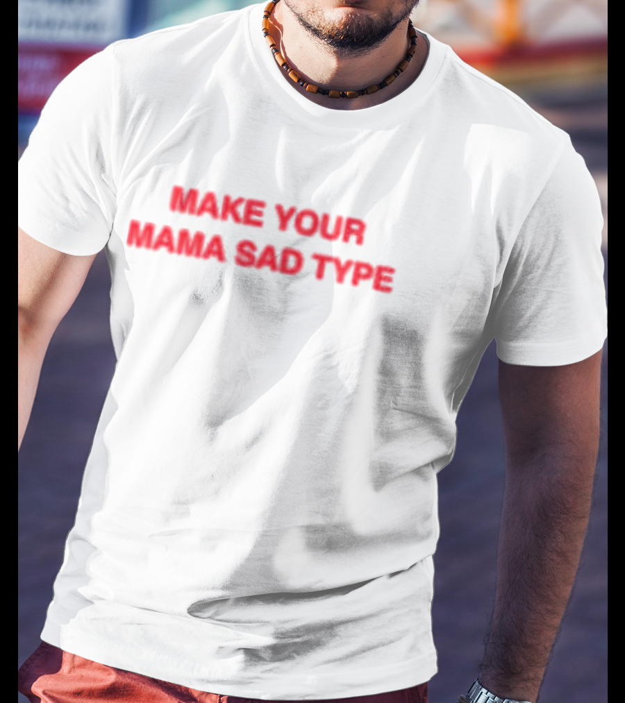 Billie Eilish Make Your Mama Sad Type T-Shirt