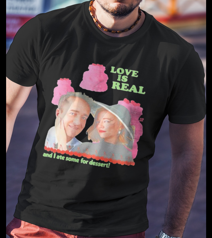Love Is Real And I Ate Some For Dessert Shiv And Tom Buggirl200 T-Shirt