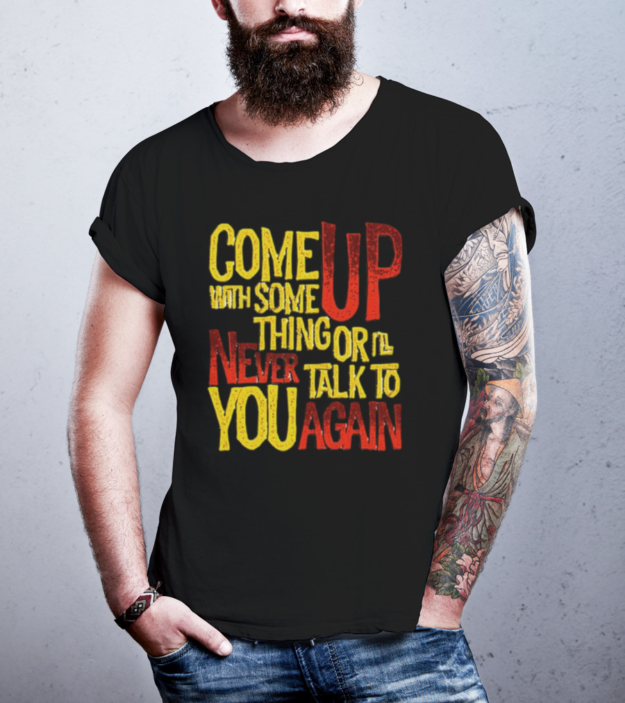 Come Up With Something Yelloworange Good Omens Or I'll Never Talk To You Again T-Shirt