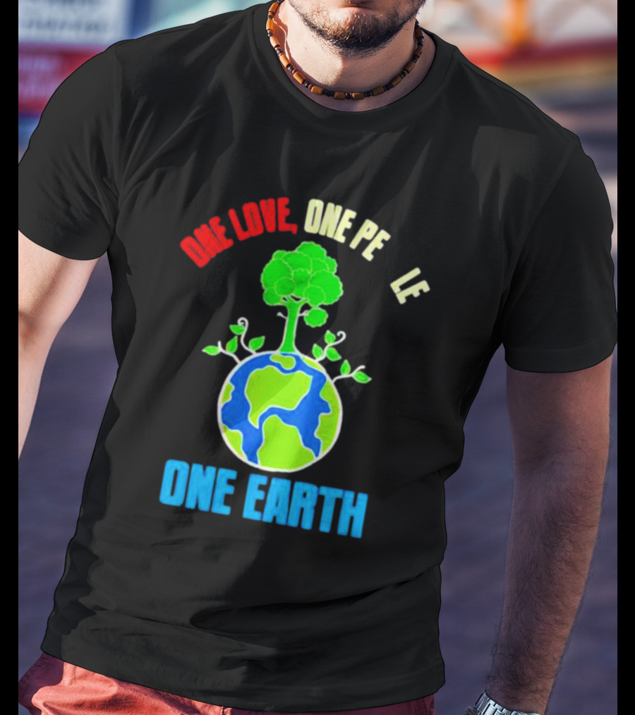 One Love One People One Earth Green Tree Globe Earth Day T-Shirt
